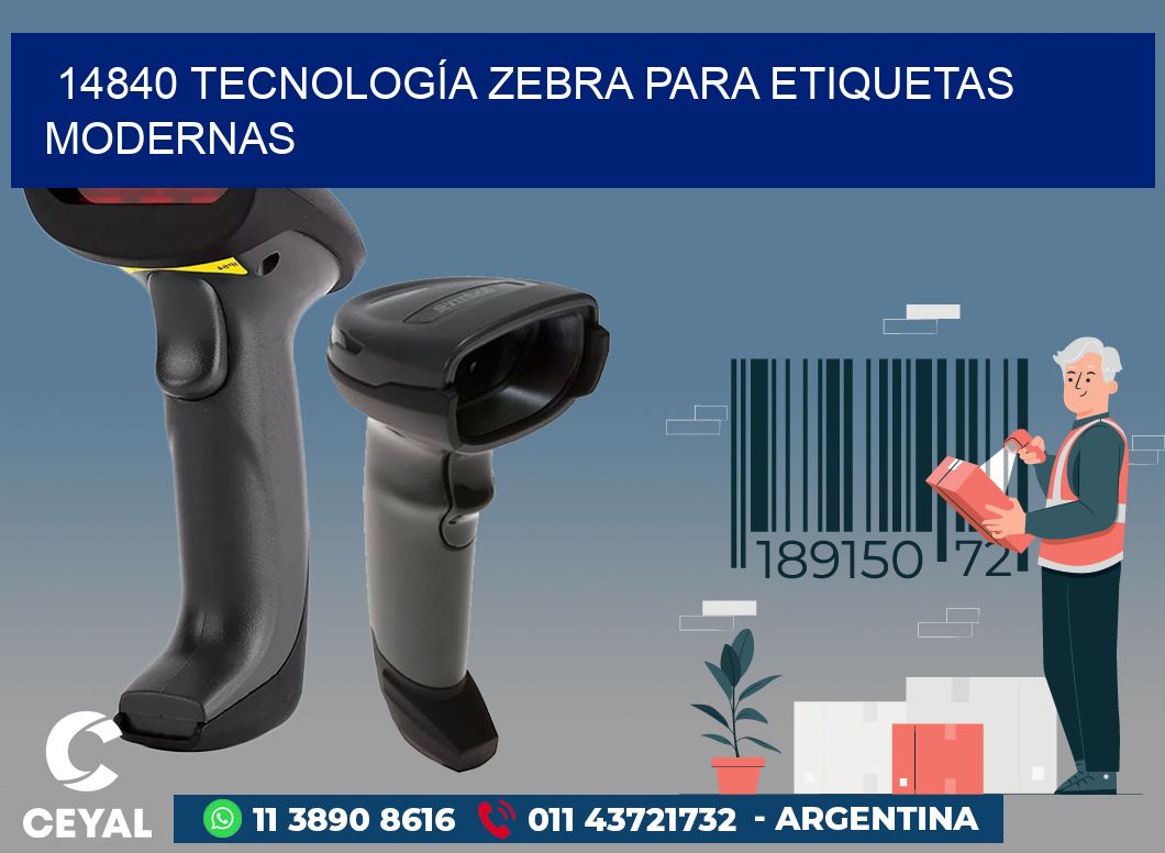 14840 TECNOLOGÍA ZEBRA PARA ETIQUETAS MODERNAS