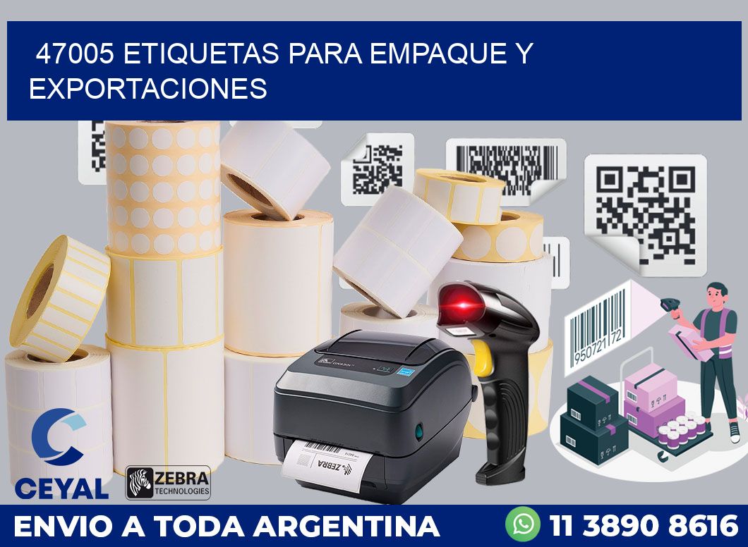 47005 ETIQUETAS PARA EMPAQUE Y EXPORTACIONES