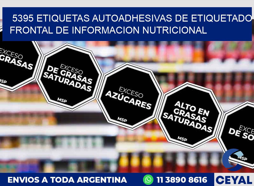 5395 ETIQUETAS AUTOADHESIVAS DE ETIQUETADO FRONTAL DE INFORMACION NUTRICIONAL