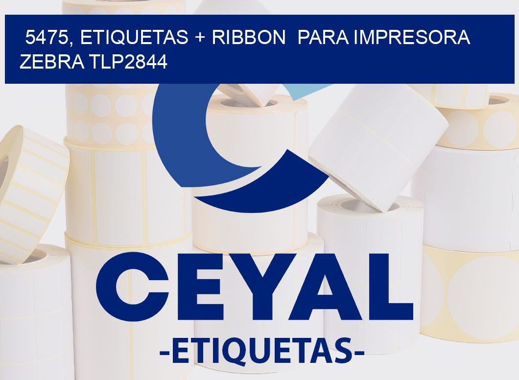 5475, etiquetas + ribbon para impresora zebra TLP2844