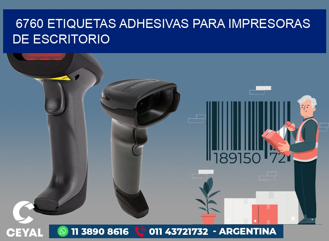 6760 ETIQUETAS ADHESIVAS PARA IMPRESORAS DE ESCRITORIO