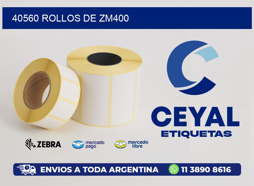 40560 ROLLOS DE ZM400