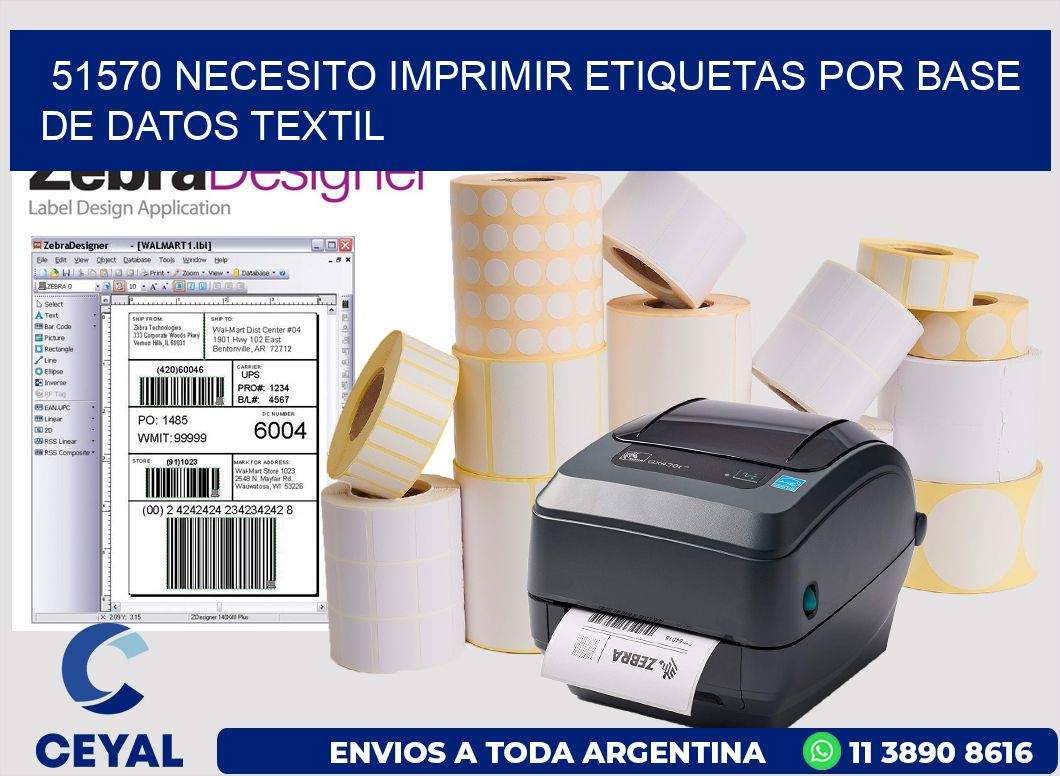 51570 NECESITO IMPRIMIR ETIQUETAS POR BASE DE DATOS TEXTIL