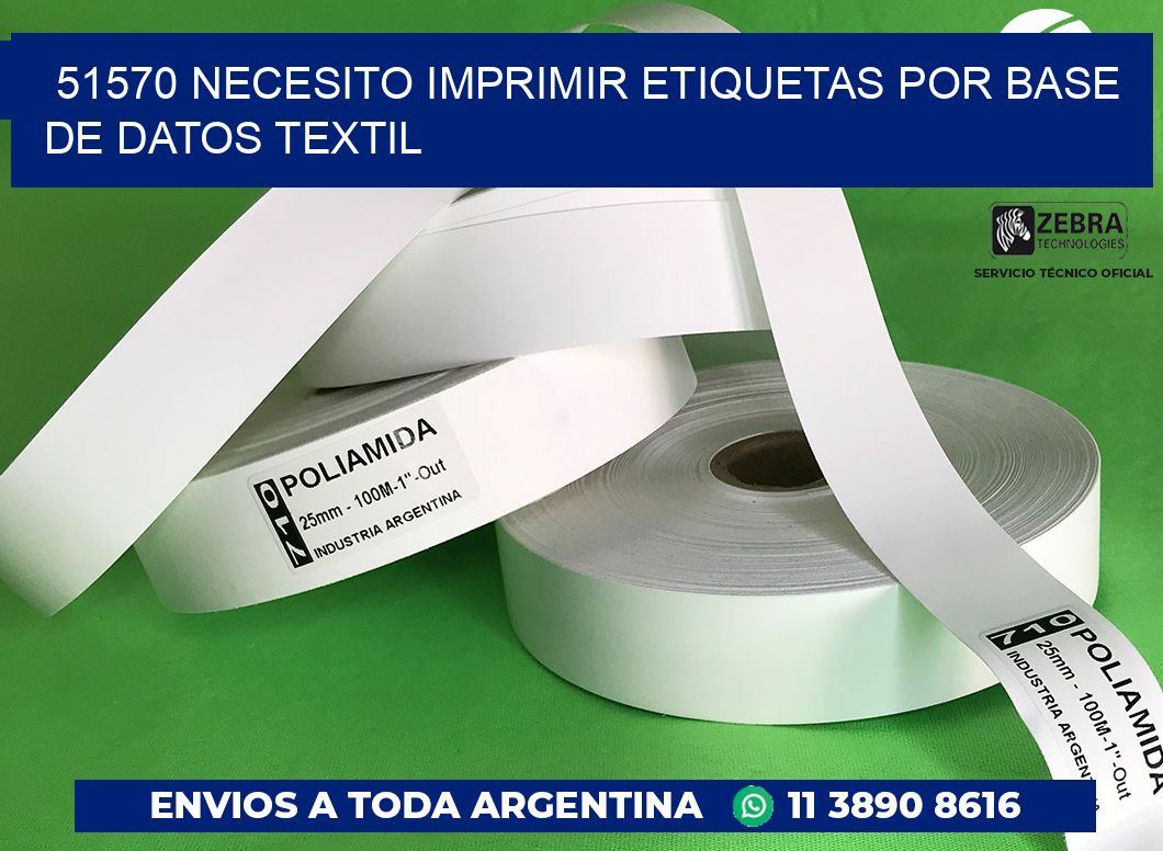 51570 NECESITO IMPRIMIR ETIQUETAS POR BASE DE DATOS TEXTIL