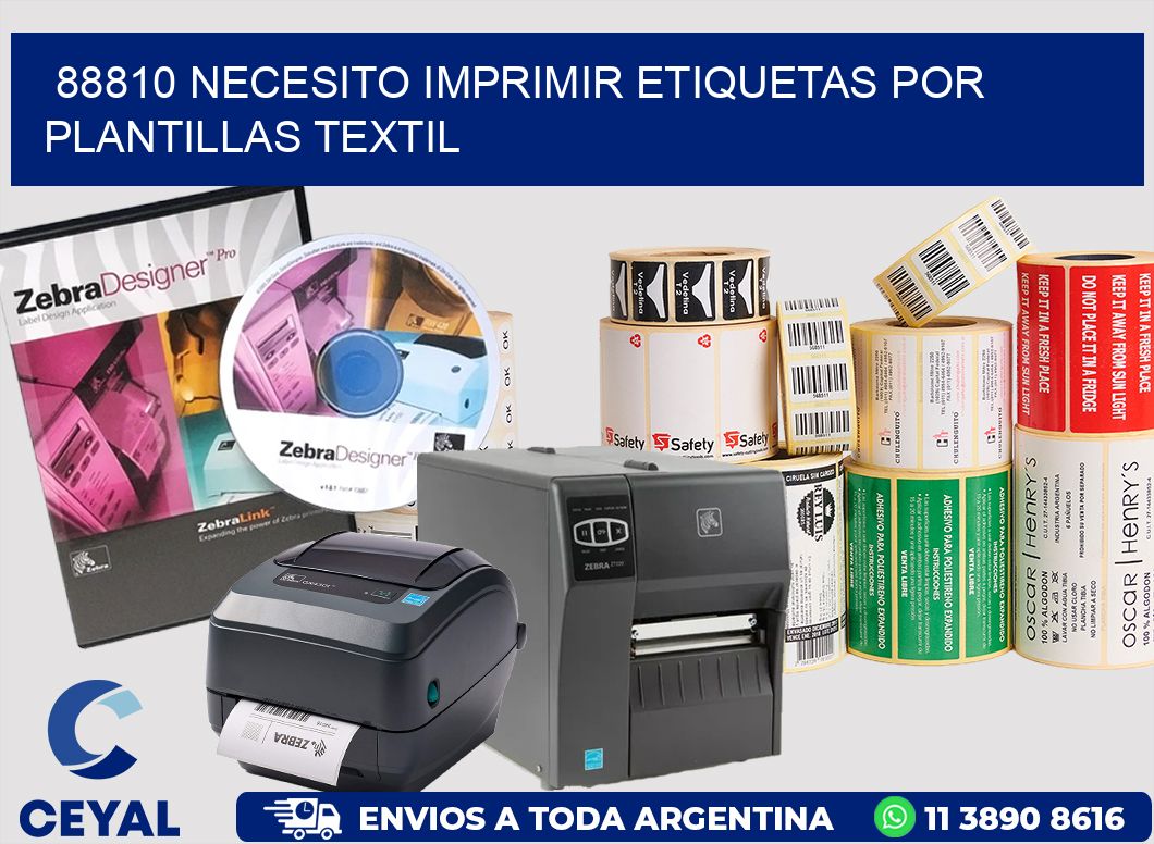 88810 NECESITO IMPRIMIR ETIQUETAS POR PLANTILLAS TEXTIL