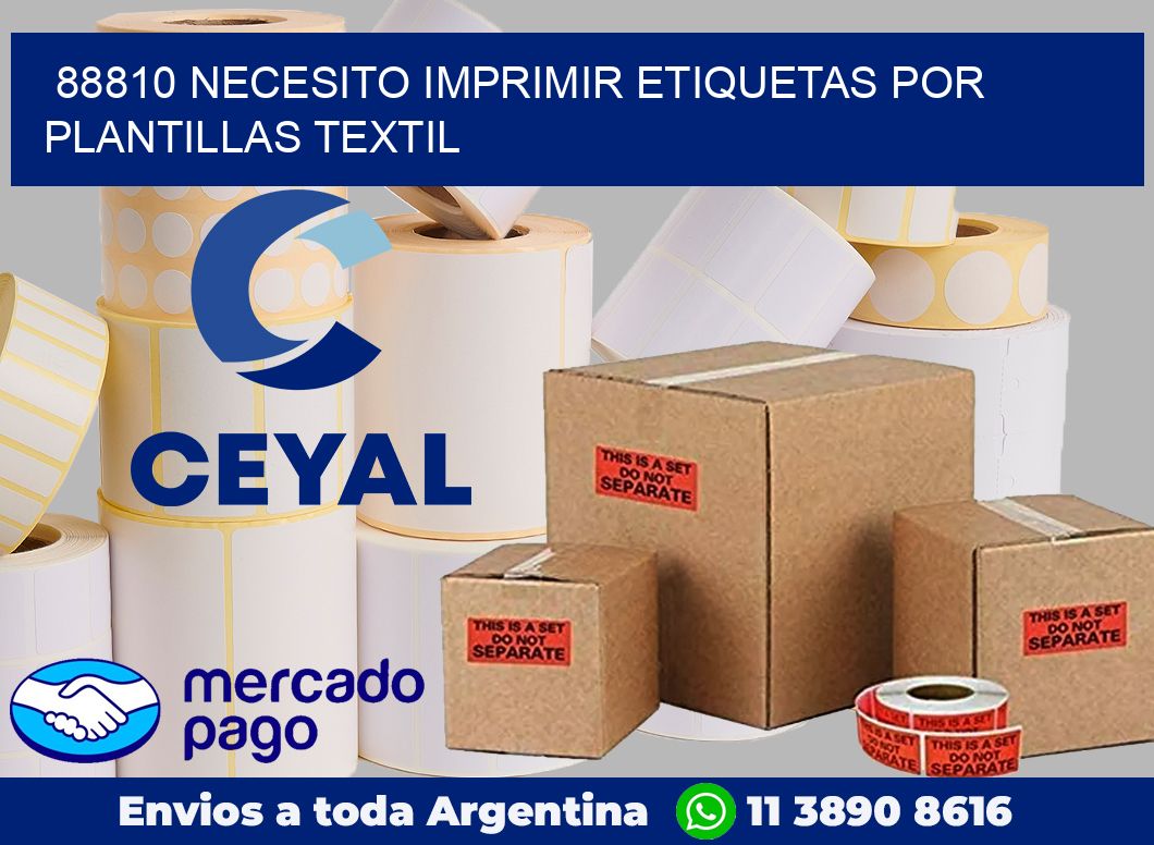 88810 NECESITO IMPRIMIR ETIQUETAS POR PLANTILLAS TEXTIL