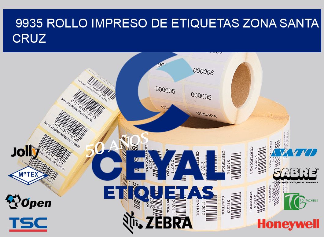 9935 ROLLO IMPRESO DE ETIQUETAS ZONA SANTA CRUZ