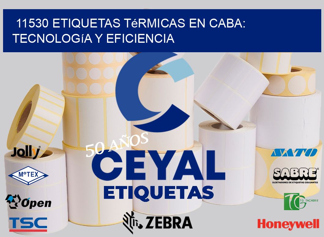 11530 Etiquetas Térmicas en CABA: Tecnología y Eficiencia