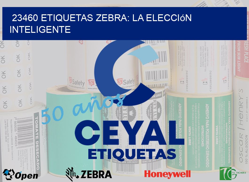 23460 Etiquetas Zebra: La Elección Inteligente