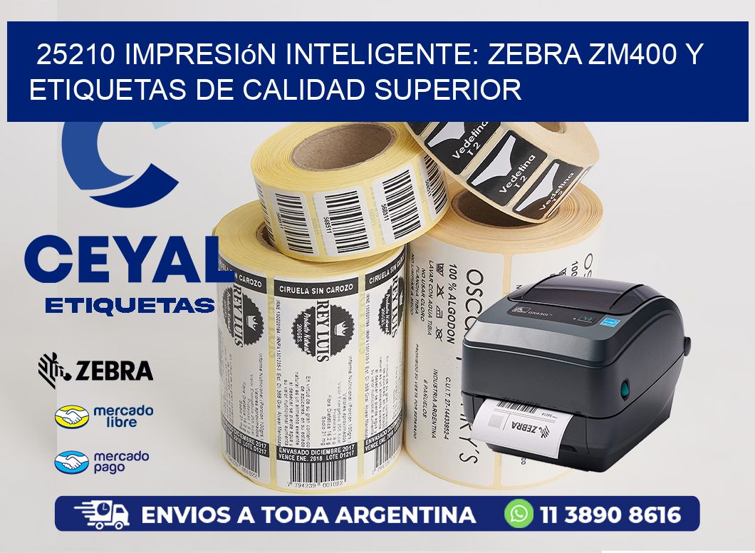 25210 Impresión Inteligente: Zebra ZM400 y Etiquetas de Calidad Superior