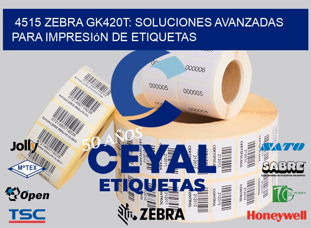 4515 Zebra GK420T: Soluciones Avanzadas para Impresión de Etiquetas