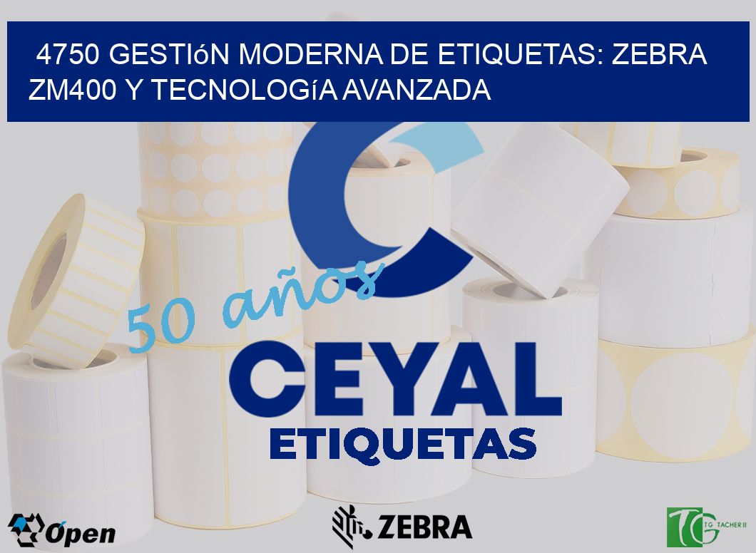 4750 Gestión Moderna de Etiquetas: Zebra ZM400 y Tecnología Avanzada