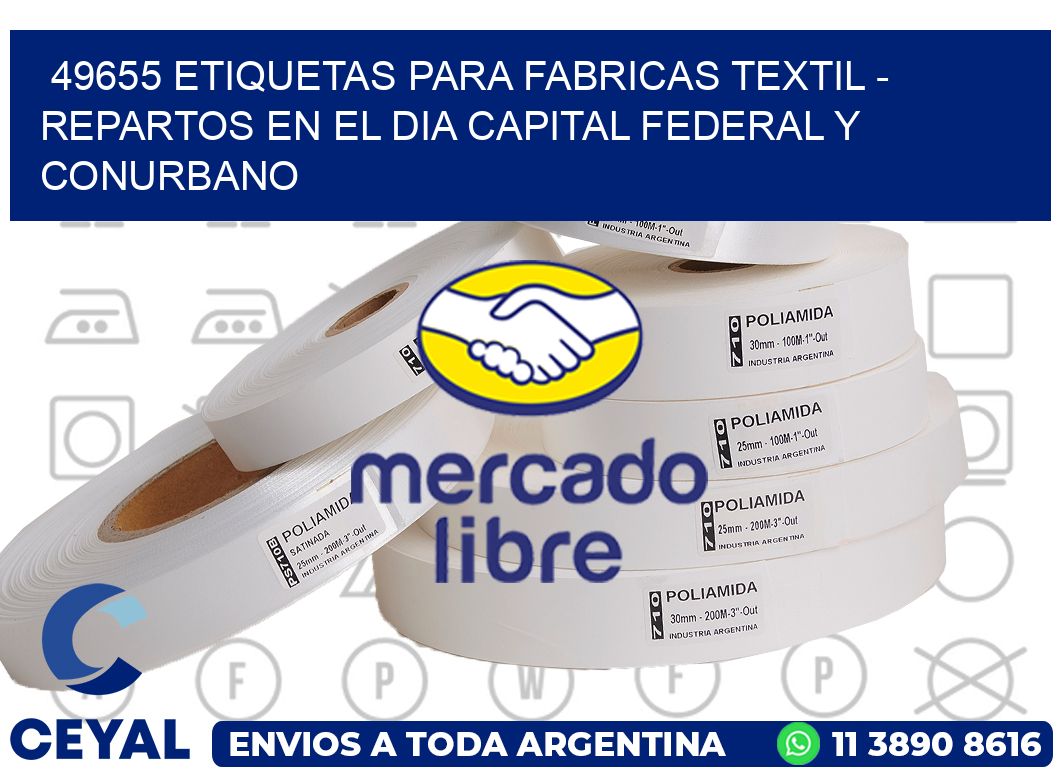49655 ETIQUETAS PARA FABRICAS TEXTIL - REPARTOS EN EL DIA CAPITAL FEDERAL Y CONURBANO
