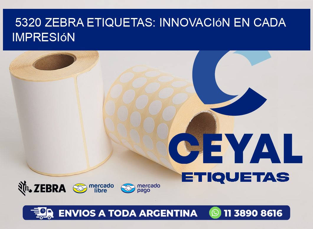 5320 Zebra Etiquetas: Innovación en Cada Impresión