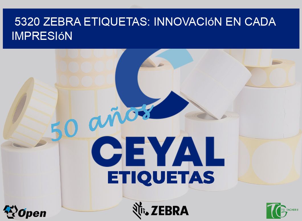 5320 Zebra Etiquetas: Innovación en Cada Impresión