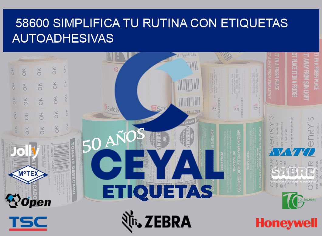 58600 Simplifica tu Rutina con Etiquetas Autoadhesivas