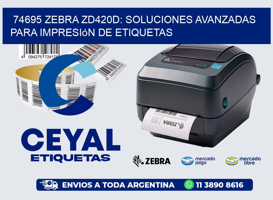 74695 Zebra ZD420D: Soluciones Avanzadas para Impresión de Etiquetas