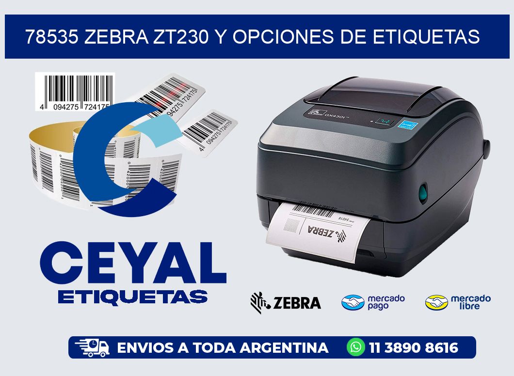 78535 Zebra ZT230 y Opciones de Etiquetas
