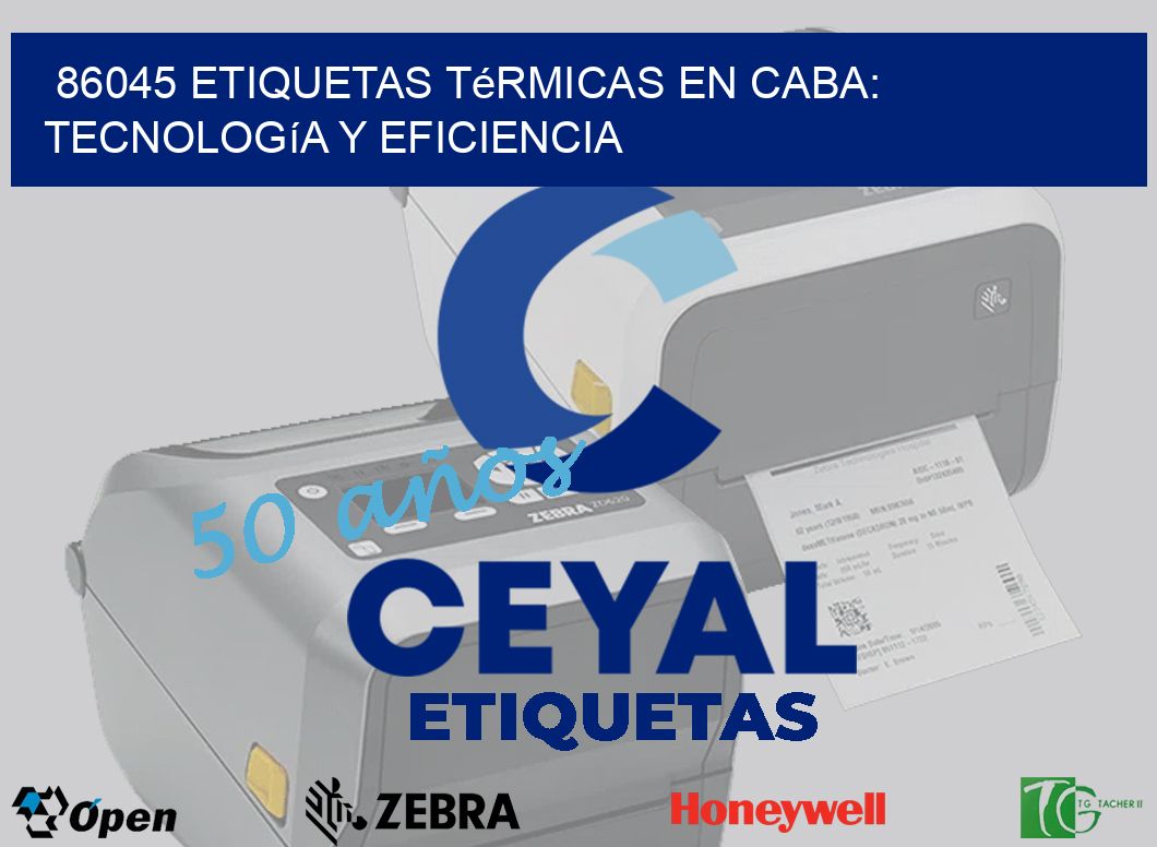 86045 Etiquetas Térmicas en CABA: Tecnología y Eficiencia
