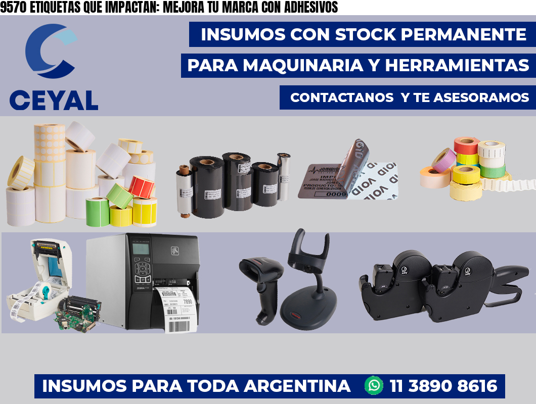 9570 ETIQUETAS QUE IMPACTAN: MEJORA TU MARCA CON ADHESIVOS