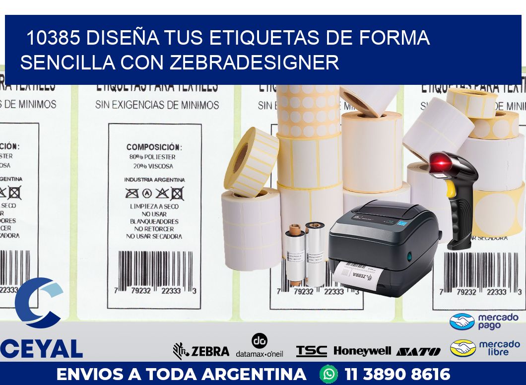 10385 DISEÑA TUS ETIQUETAS DE FORMA SENCILLA CON ZEBRADESIGNER