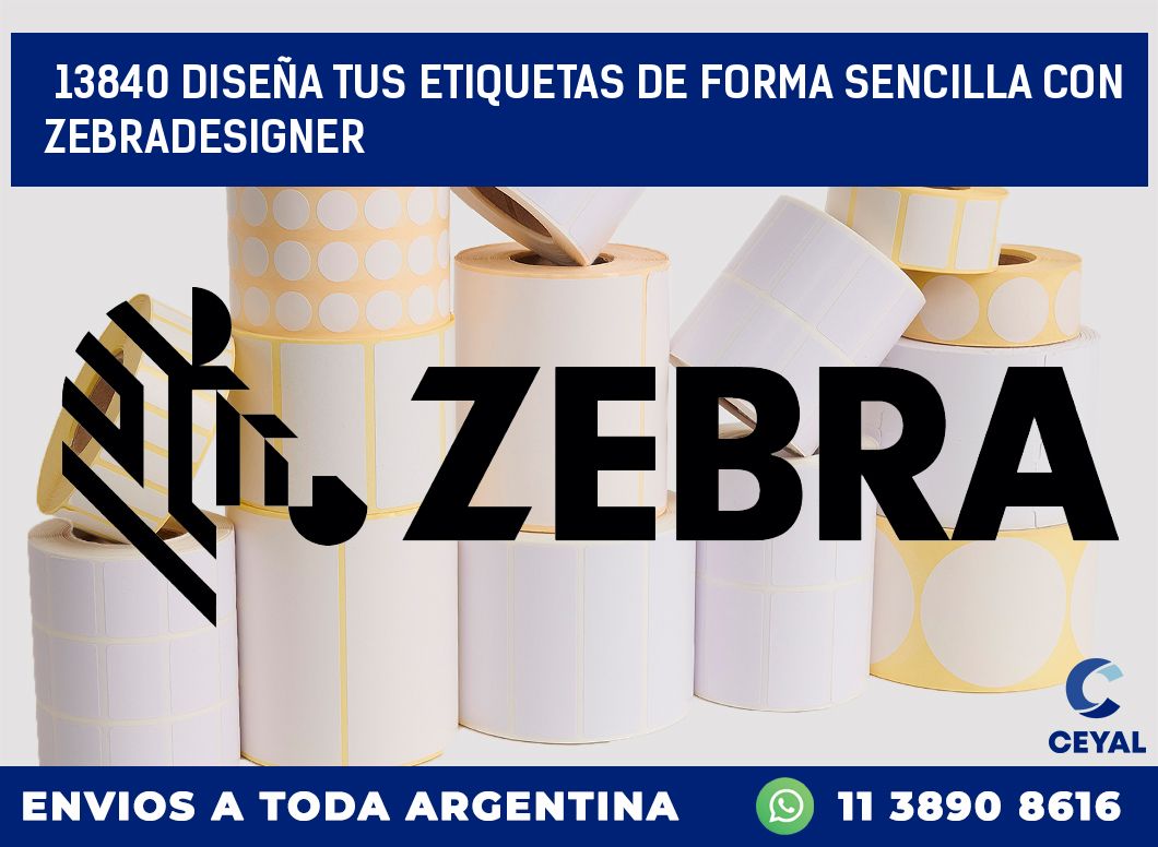 13840 DISEÑA TUS ETIQUETAS DE FORMA SENCILLA CON ZEBRADESIGNER