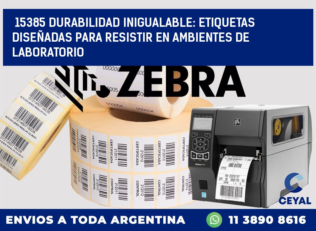 15385 DURABILIDAD INIGUALABLE: ETIQUETAS DISEÑADAS PARA RESISTIR EN AMBIENTES DE LABORATORIO