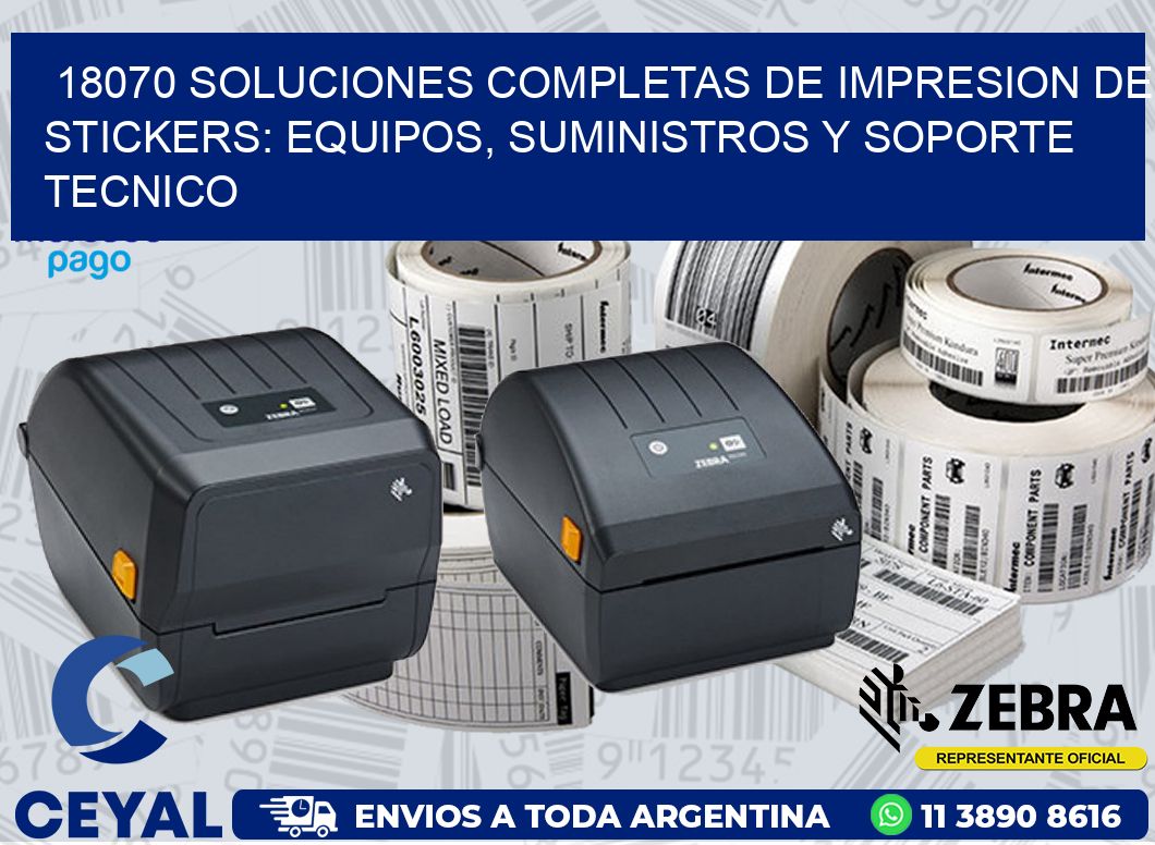 18070 SOLUCIONES COMPLETAS DE IMPRESION DE STICKERS: EQUIPOS, SUMINISTROS Y SOPORTE TECNICO