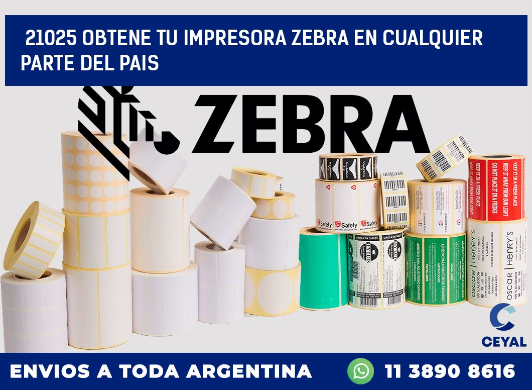 21025 OBTENE TU IMPRESORA ZEBRA EN CUALQUIER PARTE DEL PAIS
