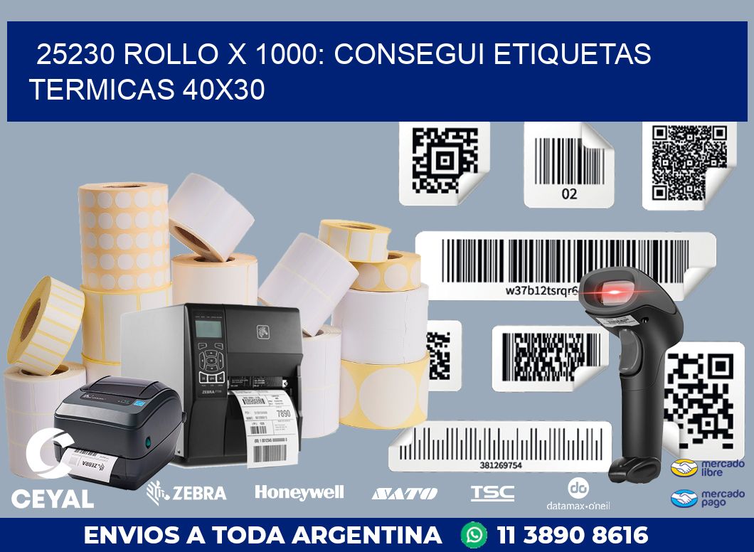 25230 ROLLO X 1000: CONSEGUI ETIQUETAS TERMICAS 40X30