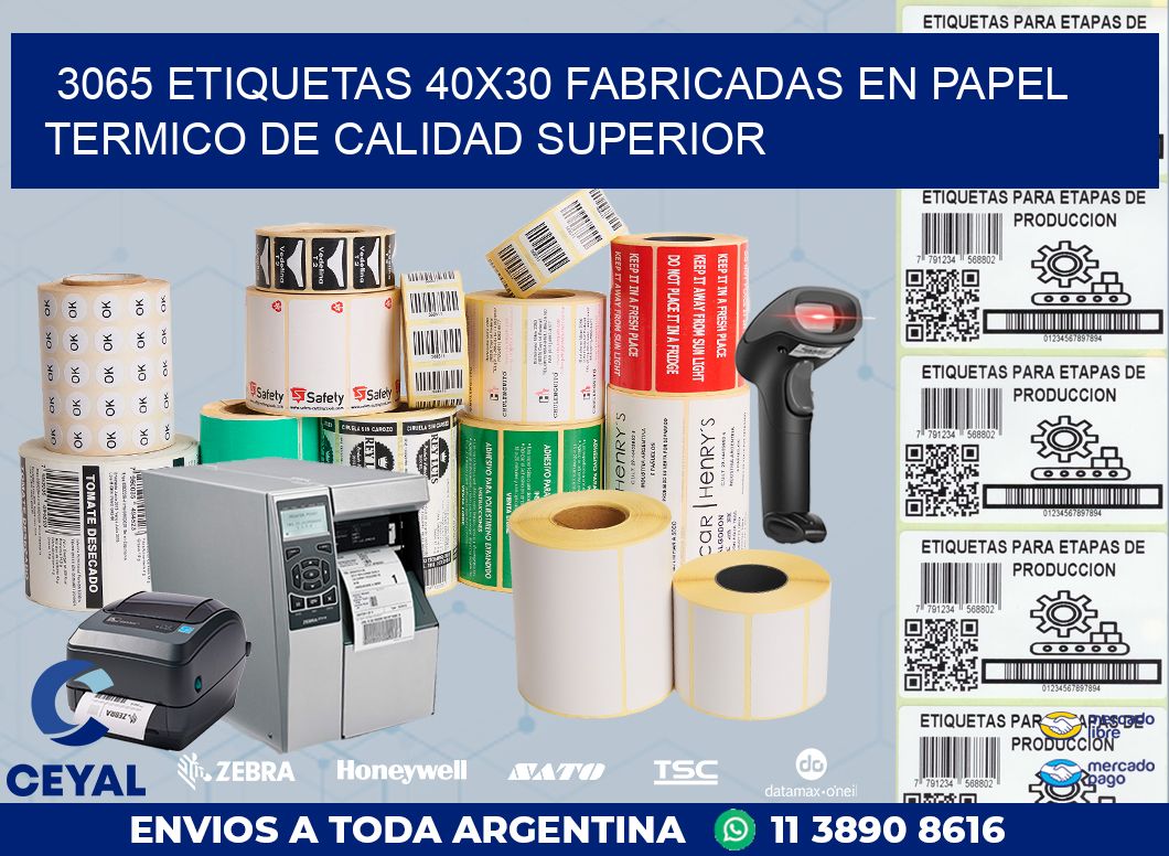 3065 ETIQUETAS 40X30 FABRICADAS EN PAPEL TERMICO DE CALIDAD SUPERIOR