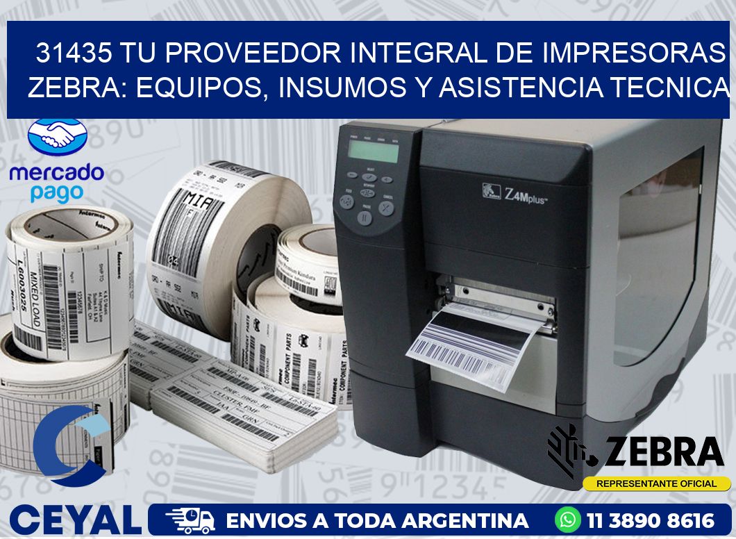 31435 TU PROVEEDOR INTEGRAL DE IMPRESORAS ZEBRA: EQUIPOS, INSUMOS Y ASISTENCIA TECNICA