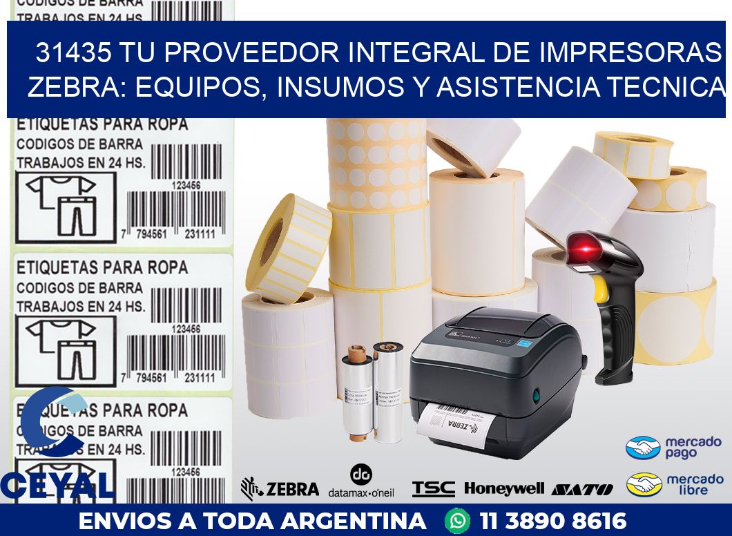 31435 TU PROVEEDOR INTEGRAL DE IMPRESORAS ZEBRA: EQUIPOS, INSUMOS Y ASISTENCIA TECNICA