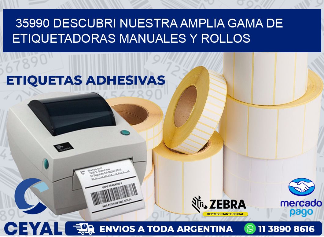 35990 DESCUBRI NUESTRA AMPLIA GAMA DE ETIQUETADORAS MANUALES Y ROLLOS
