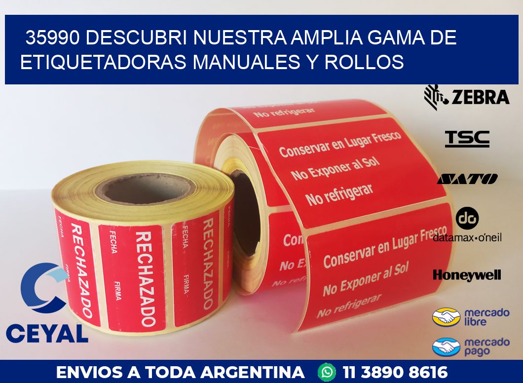 35990 DESCUBRI NUESTRA AMPLIA GAMA DE ETIQUETADORAS MANUALES Y ROLLOS