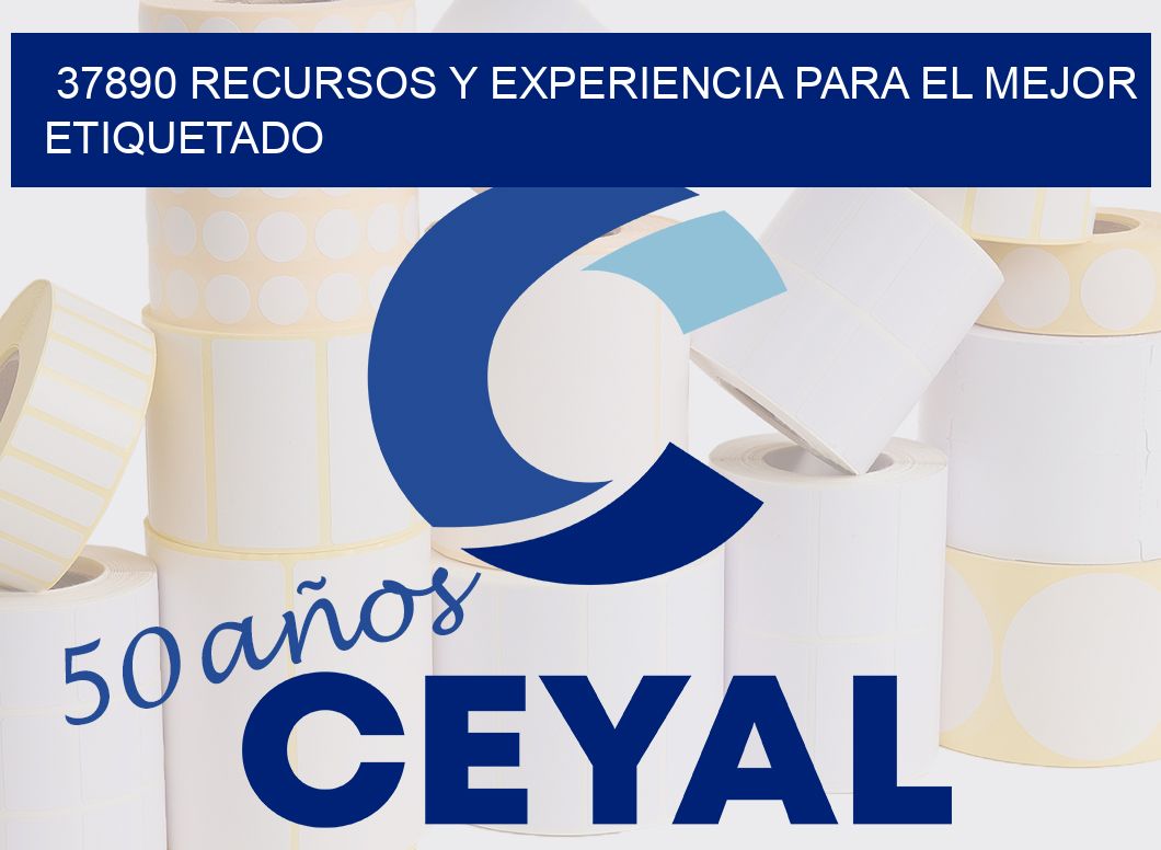 37890 RECURSOS Y EXPERIENCIA PARA EL MEJOR ETIQUETADO