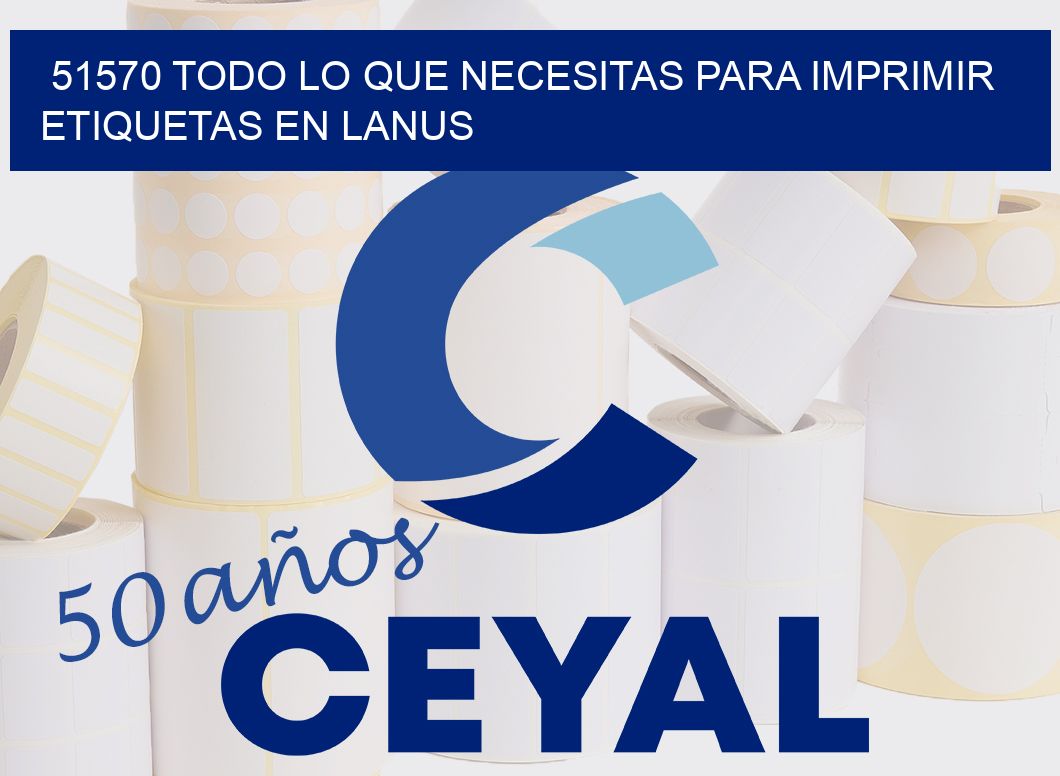 51570 TODO LO QUE NECESITAS PARA IMPRIMIR ETIQUETAS EN LANUS