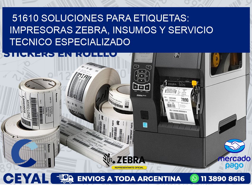 51610 SOLUCIONES PARA ETIQUETAS: IMPRESORAS ZEBRA, INSUMOS Y SERVICIO TECNICO ESPECIALIZADO