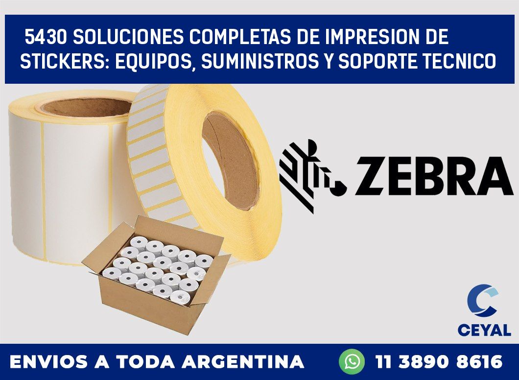 5430 SOLUCIONES COMPLETAS DE IMPRESION DE STICKERS: EQUIPOS, SUMINISTROS Y SOPORTE TECNICO