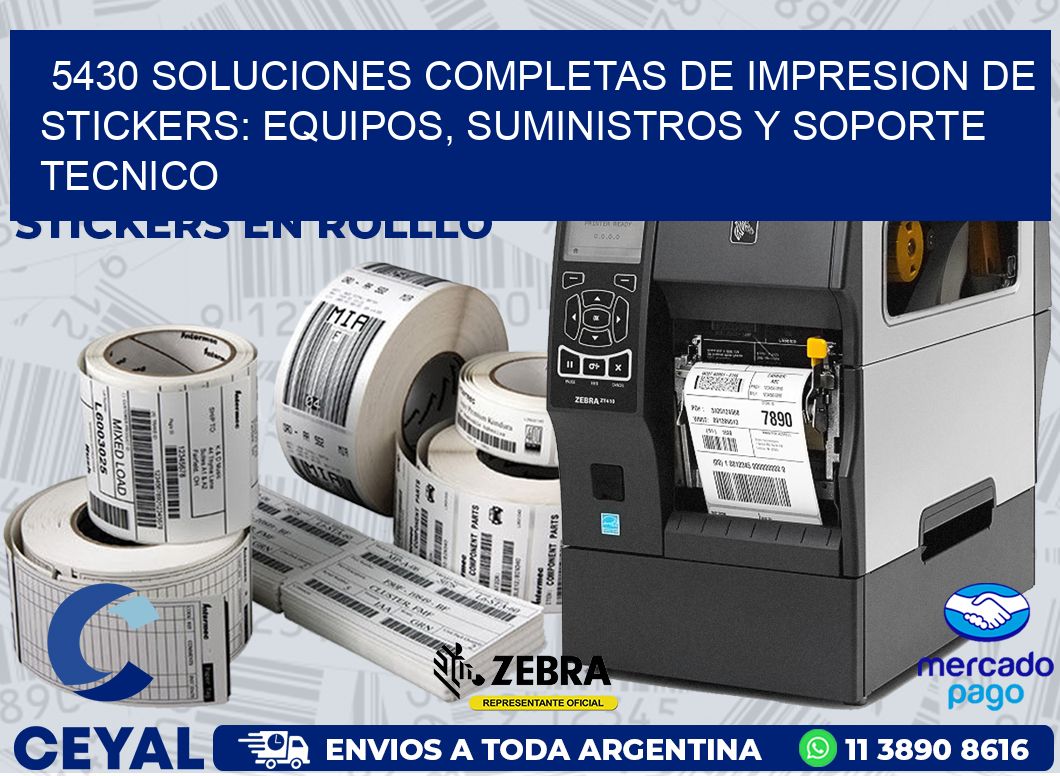5430 SOLUCIONES COMPLETAS DE IMPRESION DE STICKERS: EQUIPOS, SUMINISTROS Y SOPORTE TECNICO