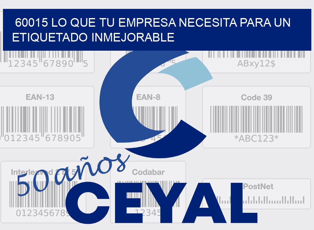 60015 LO QUE TU EMPRESA NECESITA PARA UN ETIQUETADO INMEJORABLE