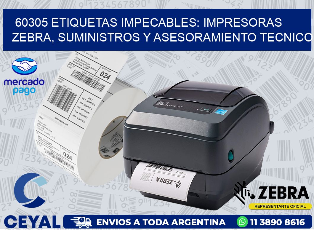 60305 ETIQUETAS IMPECABLES: IMPRESORAS ZEBRA, SUMINISTROS Y ASESORAMIENTO TECNICO