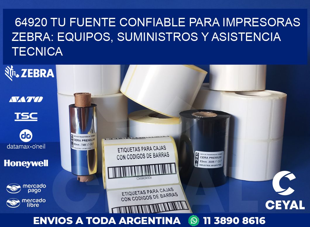 64920 TU FUENTE CONFIABLE PARA IMPRESORAS ZEBRA: EQUIPOS, SUMINISTROS Y ASISTENCIA TECNICA