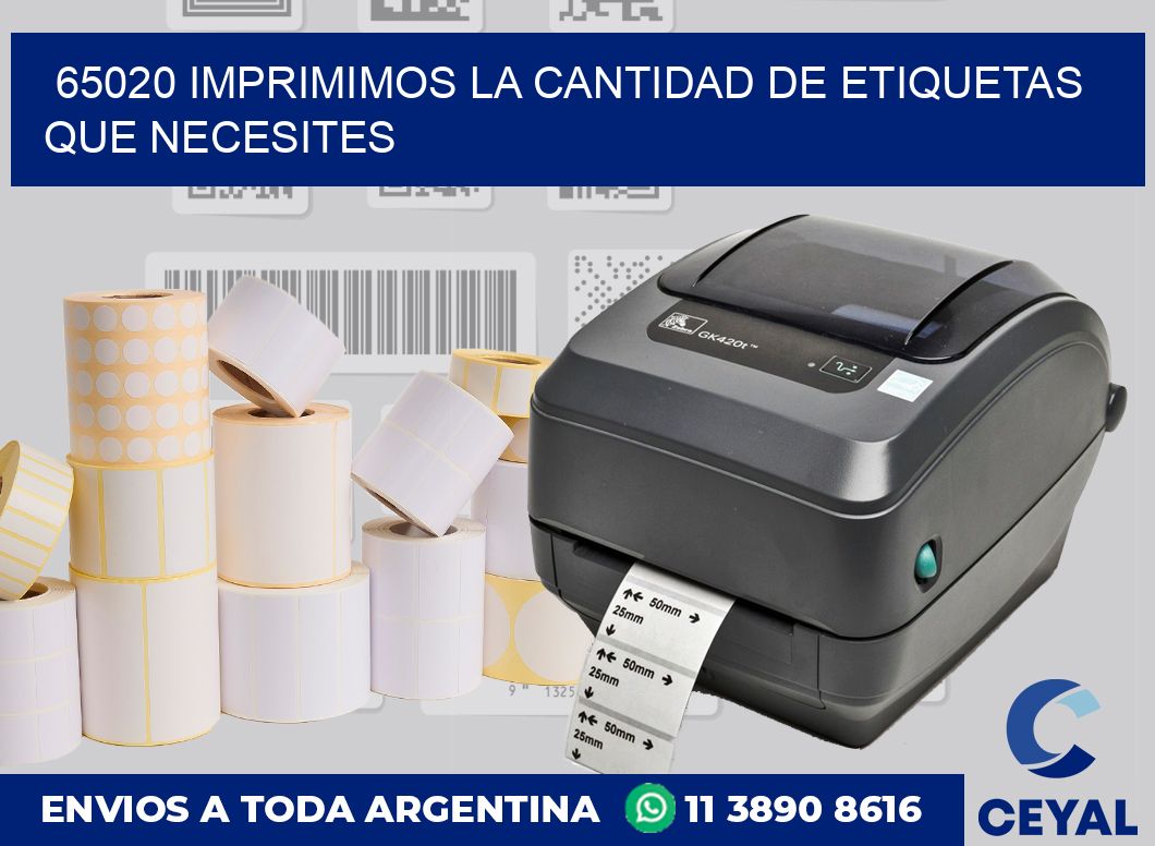 65020 IMPRIMIMOS LA CANTIDAD DE ETIQUETAS QUE NECESITES