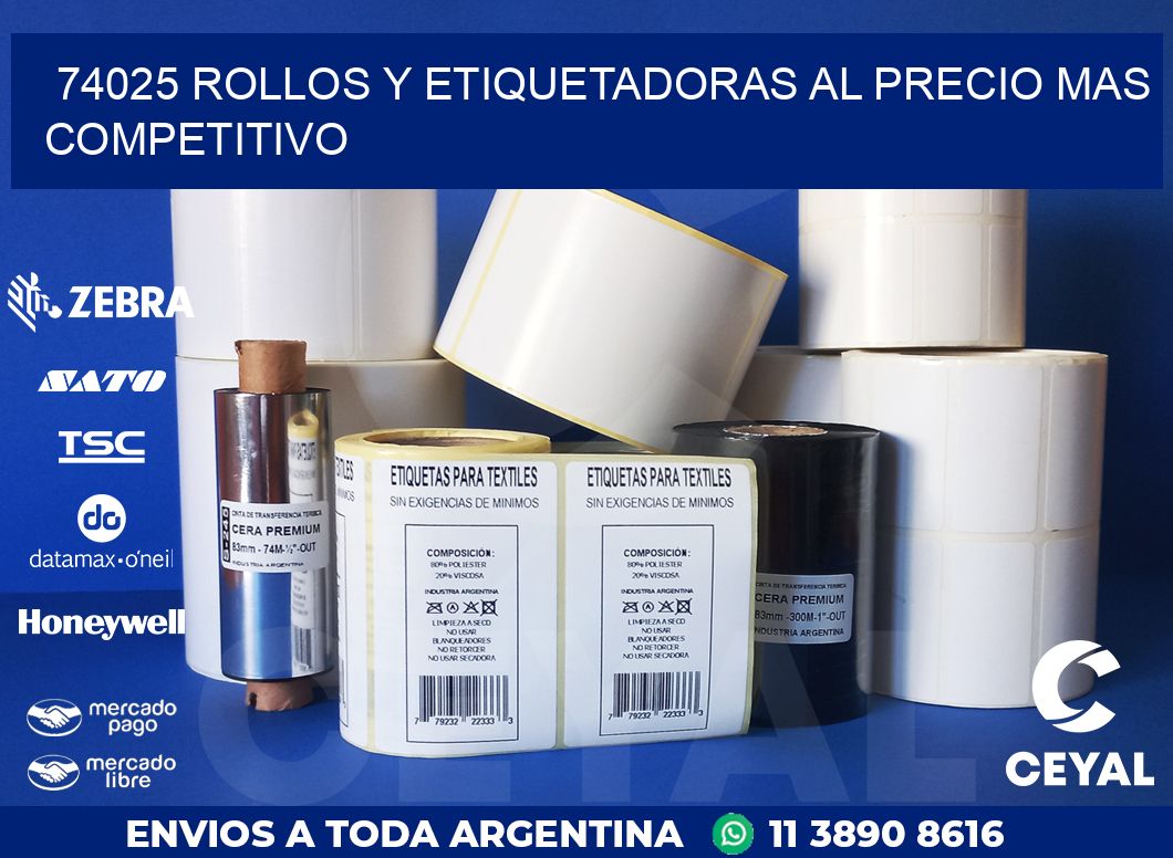 74025 ROLLOS Y ETIQUETADORAS AL PRECIO MAS COMPETITIVO