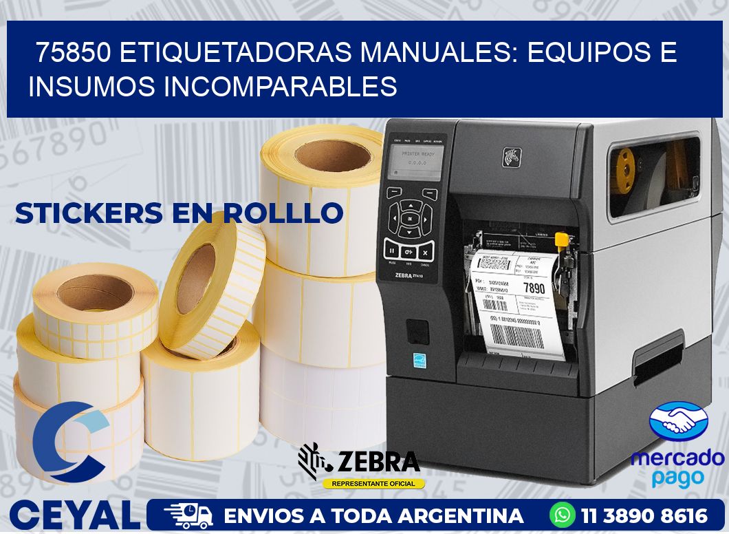 75850 ETIQUETADORAS MANUALES: EQUIPOS E INSUMOS INCOMPARABLES