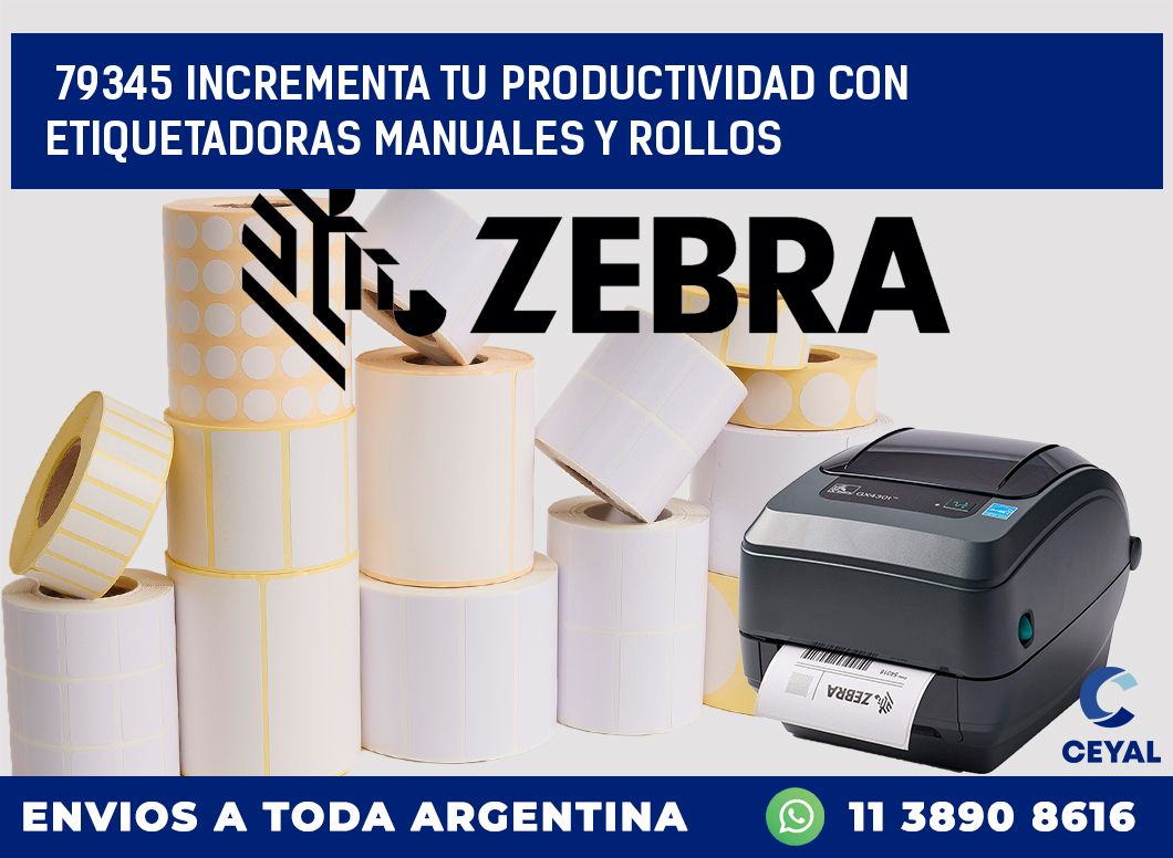 79345 INCREMENTA TU PRODUCTIVIDAD CON ETIQUETADORAS MANUALES Y ROLLOS