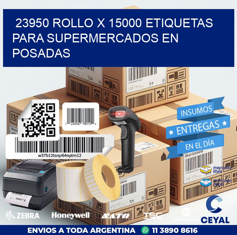 23950 ROLLO X 15000 ETIQUETAS PARA SUPERMERCADOS EN POSADAS