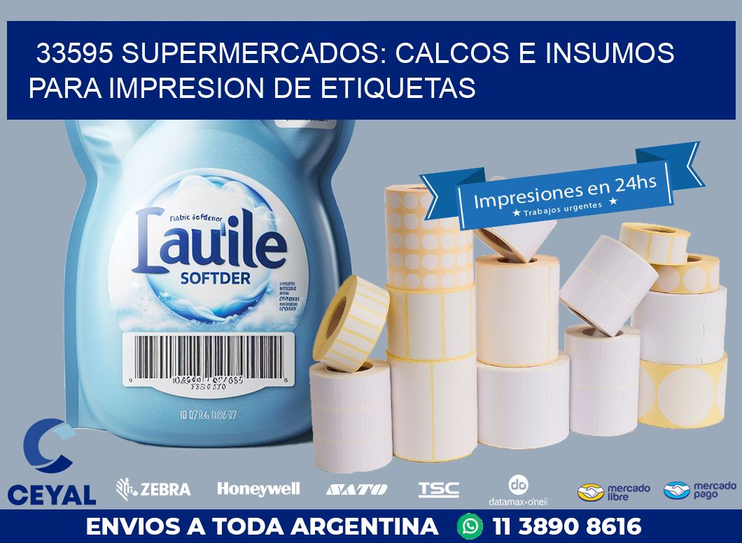 33595 SUPERMERCADOS: CALCOS E INSUMOS PARA IMPRESION DE ETIQUETAS