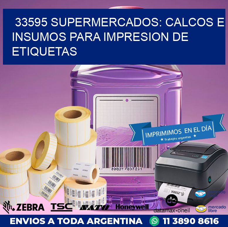 33595 SUPERMERCADOS: CALCOS E INSUMOS PARA IMPRESION DE ETIQUETAS